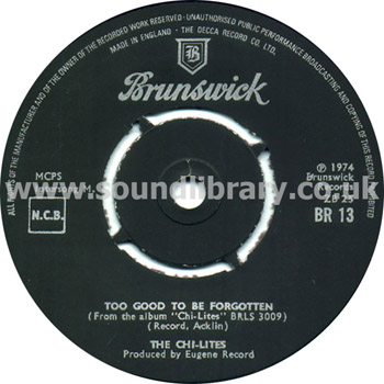 The Chi-Lites Too Good To Be Forgotten UK Issue 7" Brunswick BR 13 Label Image